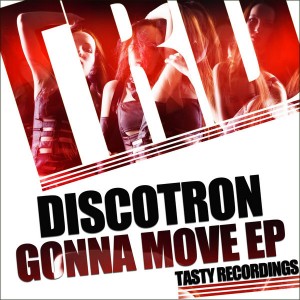 Discotron - Gonna Move EP [Tasty Recordings Digital]