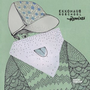 Ekkohaus - Noschool (Remixes) [Moon Harbour]
