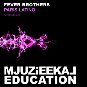 Fever Brothers - Paris Latino [Mjuzieekal Education Digital]