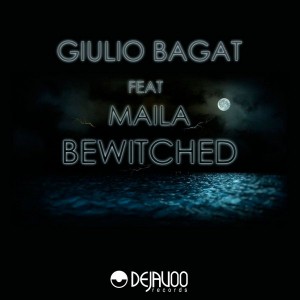 Giulio Bagat feat.Maila - Bewitched [Dejavoo Records]