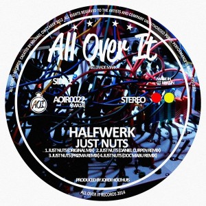 Halfwerk - Just Nuts [All Over It Records]