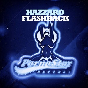 Hazzaro - Flashback [PornoStar Records]