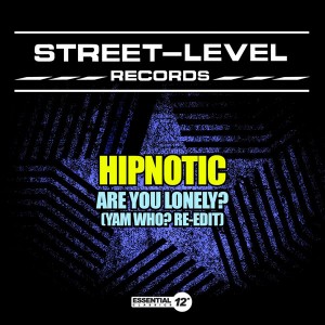 Hipnotic - Are You Lonely (Yam Who Re-Edit) [Essential 12 Inch Classics]