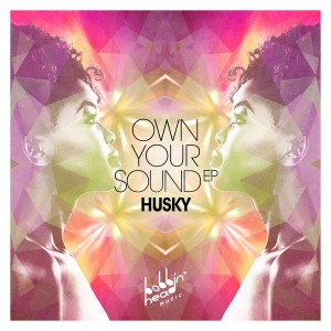 Husky - Own Your Sound EP [Bobbin Head Music]