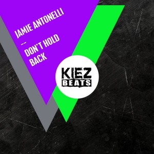 Jamie Antonelli - Don't Hold Back [Kiez Beats]