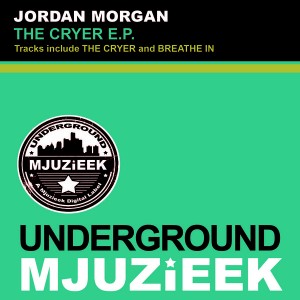 Jordan Morgan - The Cryer EP [Underground Mjuzieek Digital]