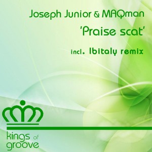 Joseph Junior & MAQman - Praise Scat [Kings Of Groove]