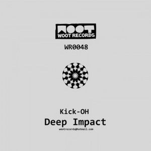 Kick-OH - Deep Impact [Woot Records]