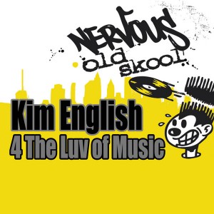Kim English - 4 The Luv Of Music [Nervous Old Skool]