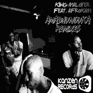 King Maloyer feat. Afrokam - Amabhunguka [Kanzen Records]