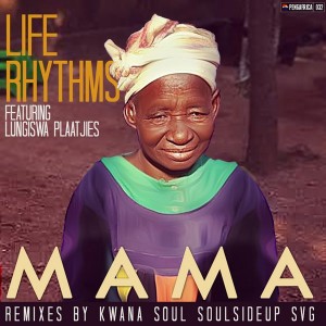 Life Rhythms feat. Lungiswa Plaaitjies - Mama [Peng Africa]