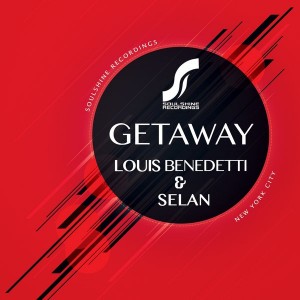 Louis Benedetti & Selan  - Getaway [Soulshine]
