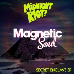 Magnetic Soul - Secret Enclave EP [Midnight Riot]