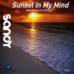 Malhen & DJ Cocodil - Sunset In My Mind [Sandy Records]
