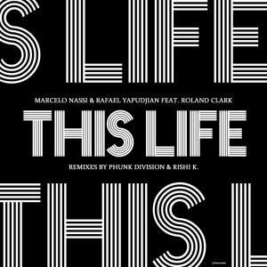 Marcelo Nassi & Rafael Yapudjian feat. Roland Clark - This Life (Remixes) [i! Records]