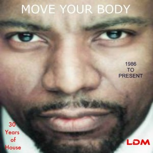 Marshall Jefferson & Curtis Mcclain - Move Your Body (1986 To Present) [Legends Digital Music]