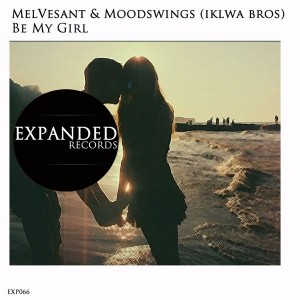 Melvesant & Moodswings - Be My Girl [Expanded Records]