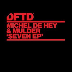 Michel de Hey & Mulder - Seven EP [DFTD]