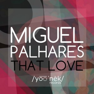 Miguel Palhares - That Love [Yoo'nek Records]