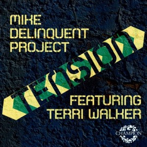 Mike Delinquent Project feat. Terri Walker - Tension [Champion Records]