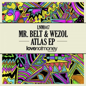Mr. Belt & Wezol - Atlas EP [Love Not Money Records]