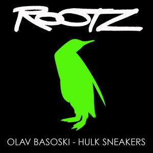 Olav Basoski - Hulk Sneakers [Rootz Records (NL)]