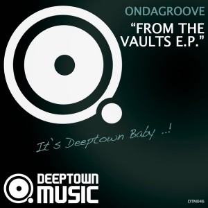 Ondagroove - From The Vaults EP [Deeptown Music]
