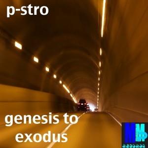 P-Stro - Genesis To Exodus [MMP Records]