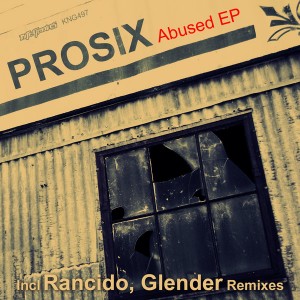 Prosix - Abused EP [incl. Rancido, Glender Remixes] [Nite Grooves]