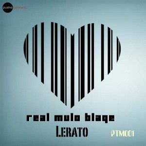 Real Mulo Blaqe - Lerato [Pushatainment]