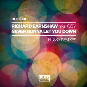 Richard Earnshaw feat. Oby - Never Gonna Let You Down (Husky Remixes) [Duffnote]