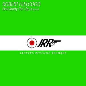 Robert Feelgood - Everybody Get Up [Jackers Revenge Records]