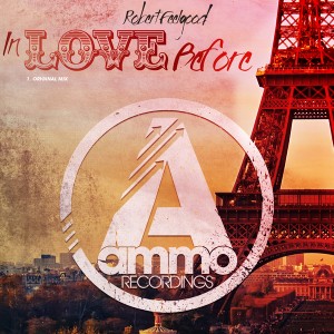 Robert Feelgood - In Love Before [Ammo Recordings]