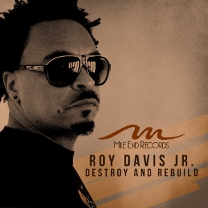 Roy Davis Jr. - Destroy & Rebuild [Mile End Records]