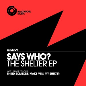 Says Who - The Shelter EP [Blacksoul]