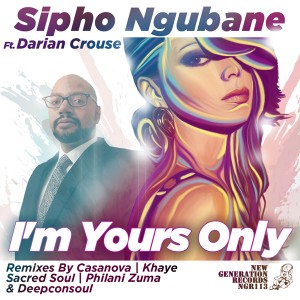 Sipho Ngubana & Darian Crouse - Im Yours Only [New Generation Records]