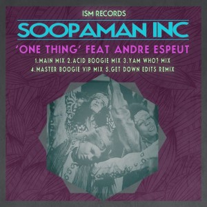 Soopaman Inc feat. Andre Espeut - One Thing [Ism Recordings]