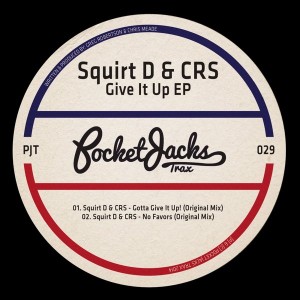 Squirt D & CRS - Give It Up EP [Pocket Jacks Trax]