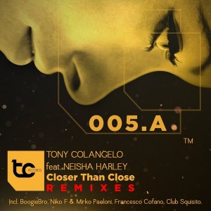 Tony Colangelo feat. Neisha Harley - Closer Than Close Remixes [T.C. Records]