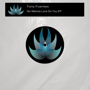 Tony Fuentes - No Wanna Love Do You EP [Perception Music]