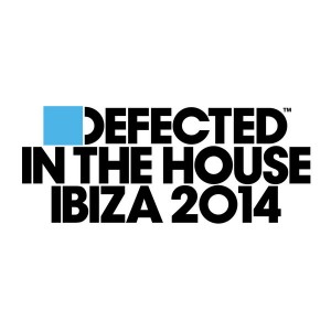 Various Artists - Defected In The House Ibiza 2014 [Defected]