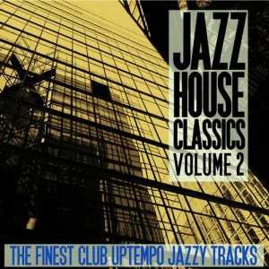 Various Artists - Jazz House Classics, Vol. 2 (The Finest Club Uptempo Jazzy Tracks) [Irma Records]