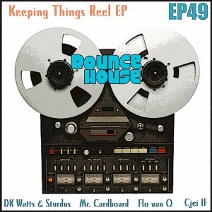 Various Artists - Keeping Things Reel EP [Bounce House Recordings]