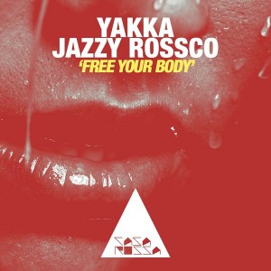 Yakka & Jazzy Rossco - Free Your Body [Casa Rossa]
