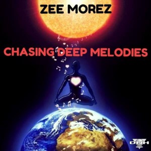 Zee Morez - Chasing Deep Melodies [DNH]