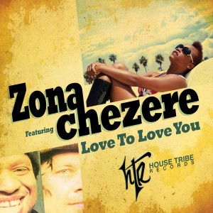 Zona & Chezere - Love To Love You [House Tribe Records]