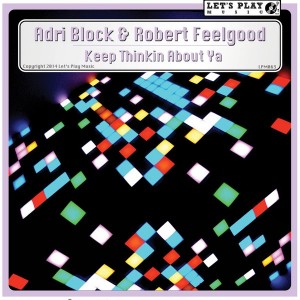 Adri Block & Robert Feelgood - Keep Thinkin About Ya [Let's Play Music]