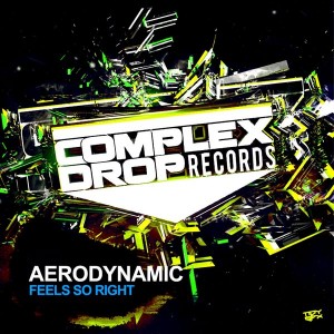 Aerodynamic - Feels So Right [Complex Drop Records]