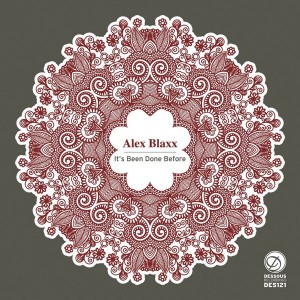 Alex Blaxx - It’s Been Done Before [Dessous]
