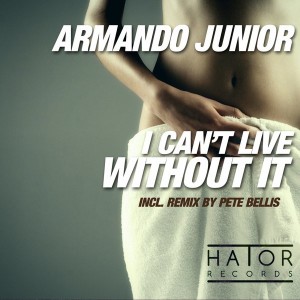 Armando Junior - I Can't Live Without It [HatorRecords]